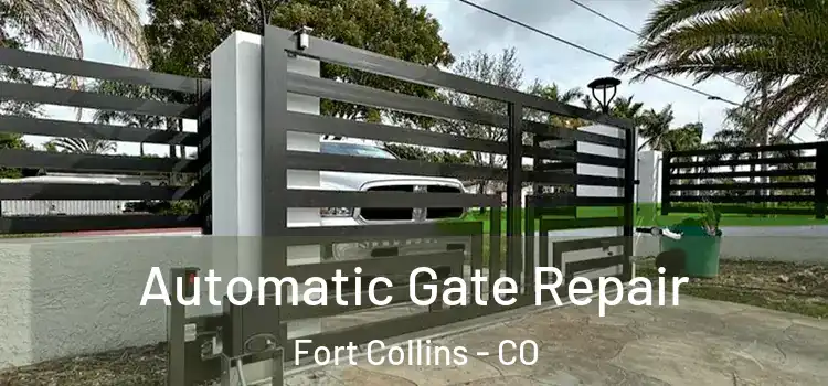 Automatic Gate Repair Fort Collins - CO