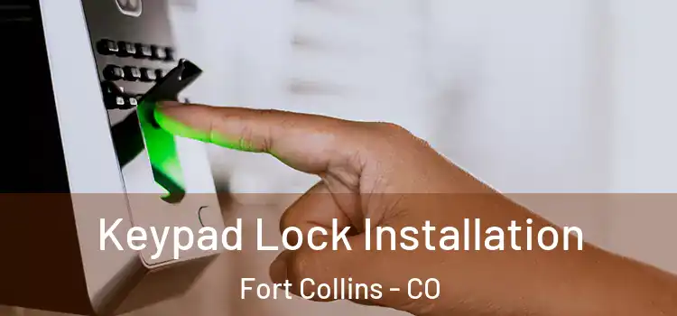 Keypad Lock Installation Fort Collins - CO