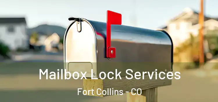 Mailbox Lock Services Fort Collins - CO